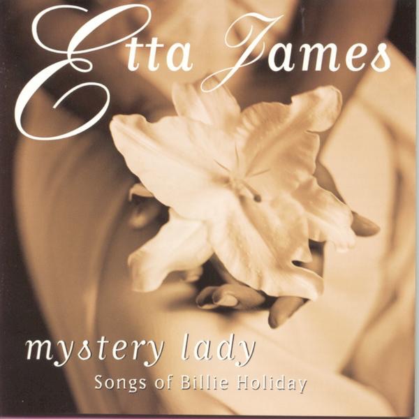 Etta James - Mystery Lady, Songs Of Billie Holiday